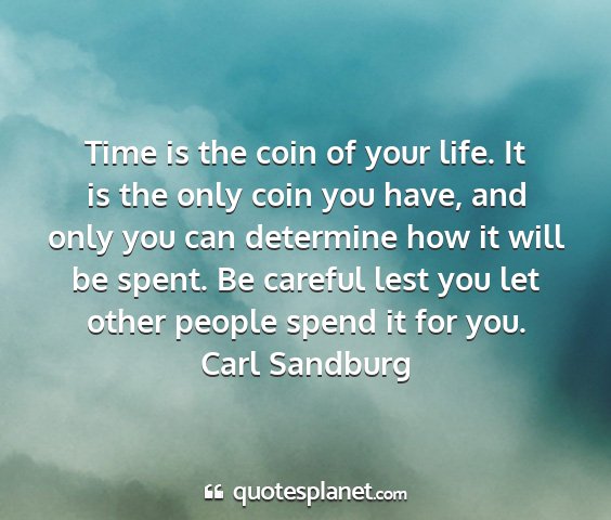 Carl Sandburg on Spending Time, Coin of LifeMoney Quotes Daily