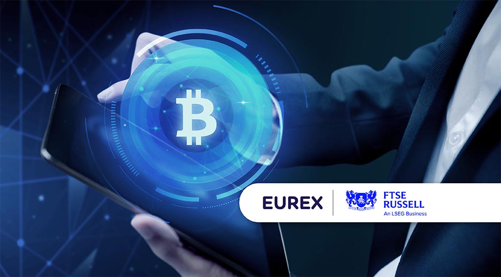 Eurex Received CFTC Approval for FTSE Bitcoin Index Futures - Markets Media