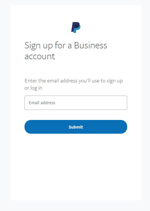 Sign up for PayPal: Create a Business or personal account now.