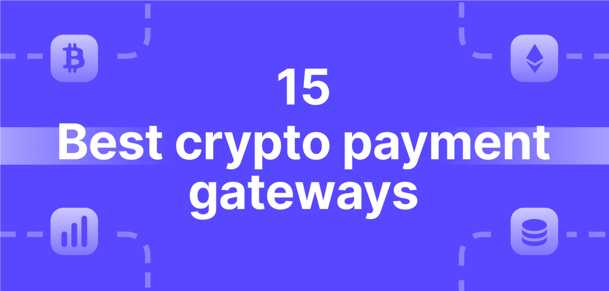 Guide to Choosing the Best Crypto Payment Gateway for Merchants