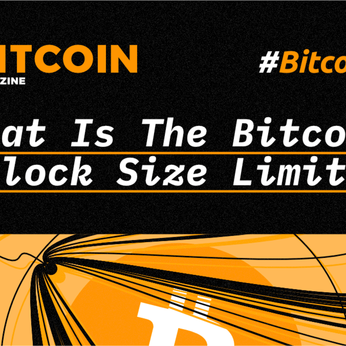 Bitcoin Block Size Debate: Understanding the Pros & Cons