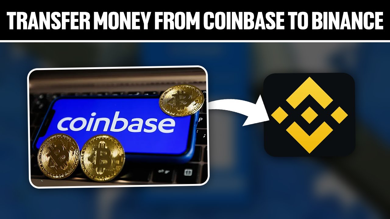 How to Transfer Funds from Binance to Coinbase? - CoinCodeCap