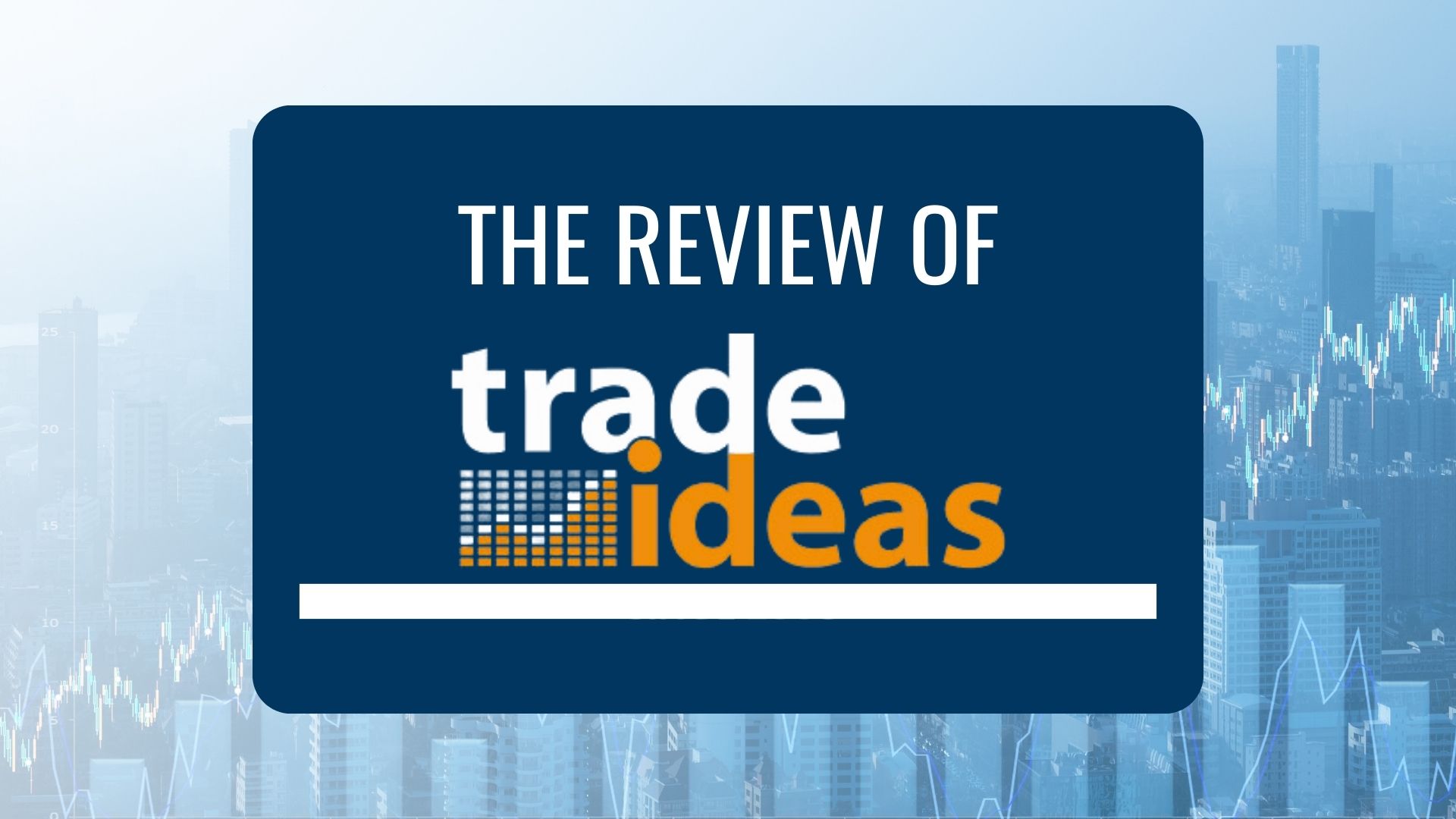 Trade Ideas Scanner Review Pros, Cons and Pricing