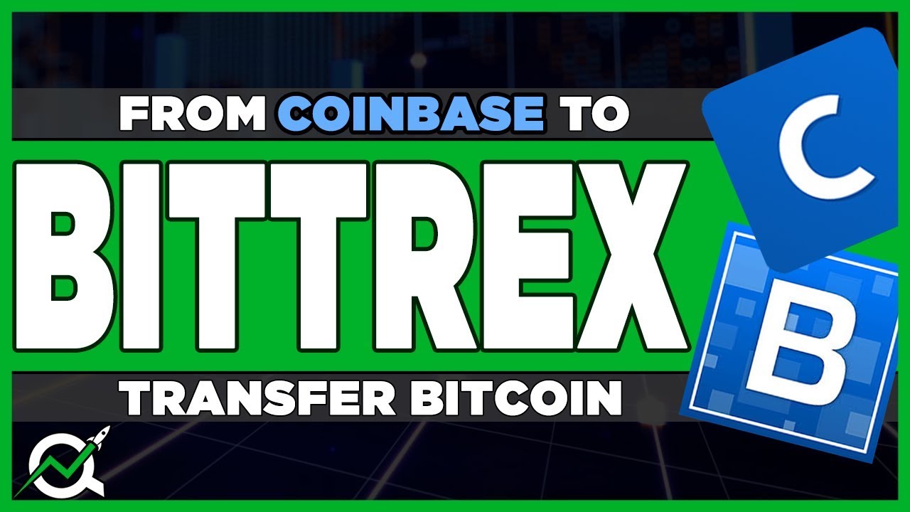 How to Transfer from Coinbase to Bittrex and from Bittrex to Coinbase?