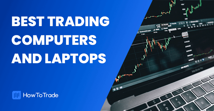 Best Laptop For Day Trading (Updated )