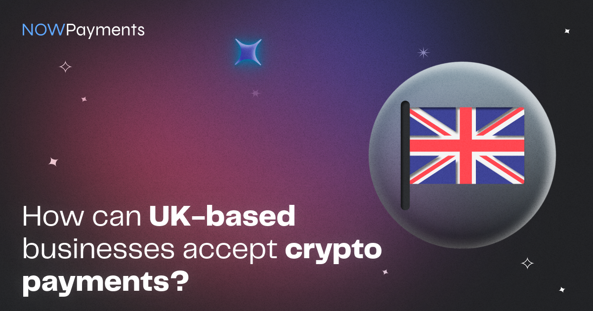 How to Accept Bitcoin if You Are UK-based? | NOWPayments