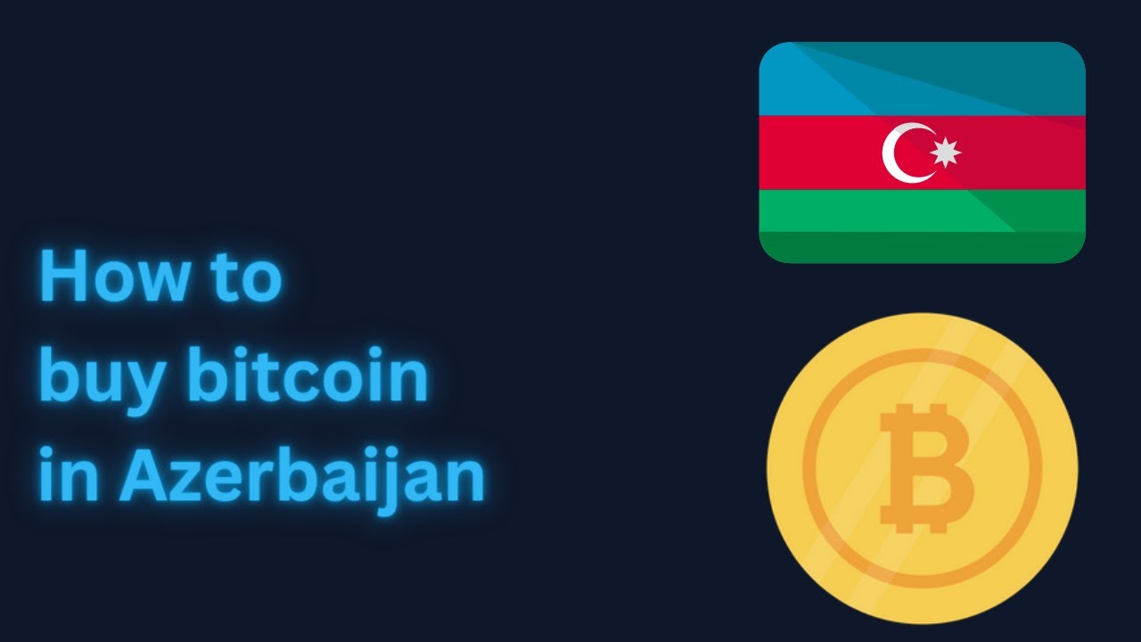 Buy Bitcoin with Bank Transfer in Azerbaijan