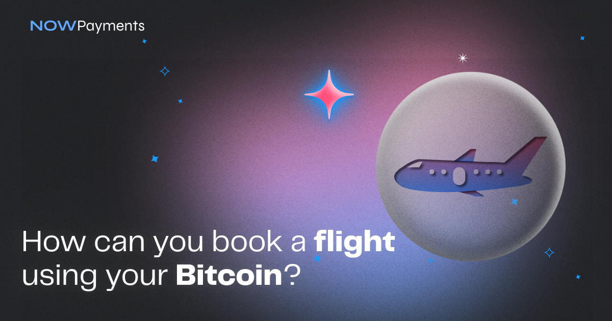 Buy plane tickets with Bitcoin (BTC): 10 places to pay for flights