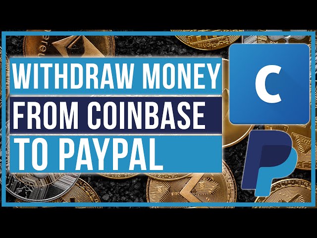 Coinbase To PayPal: How To Withdraw From Coinbase To PayPal