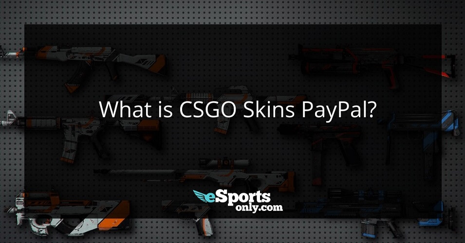 Sell CSGO Skins for PayPal - Guide | cryptolive.fun