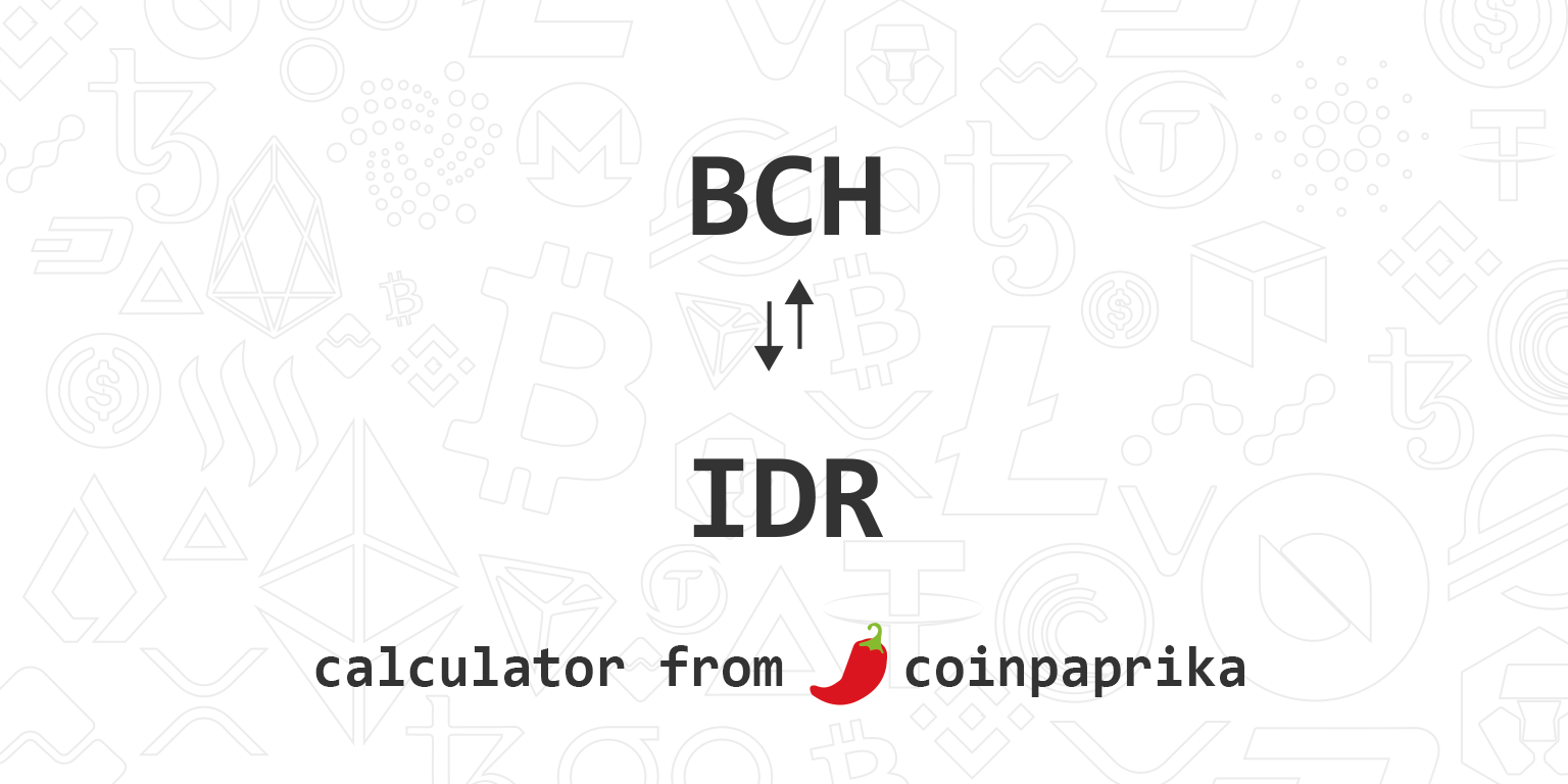 BCH to IDR - Bitcoin Cash to Indonesian Rupiah Converter - cryptolive.fun