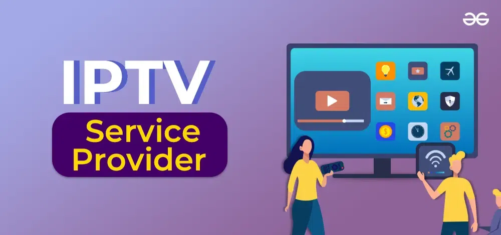 Best IPTV Service Provider Subscriptions [August Updated ]