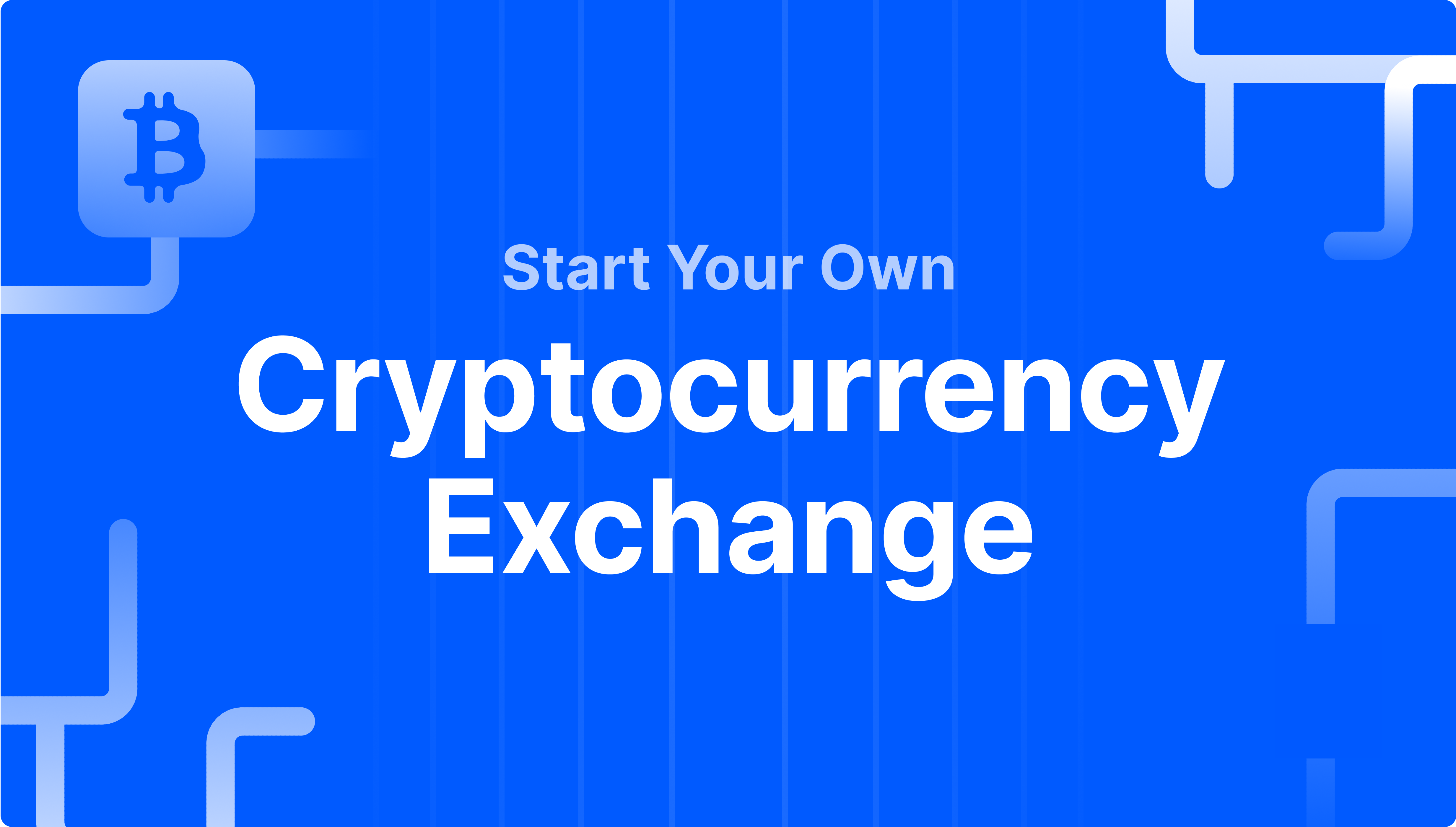 How to Start Your Own Bitcoin Exchange Business - 10 Steps