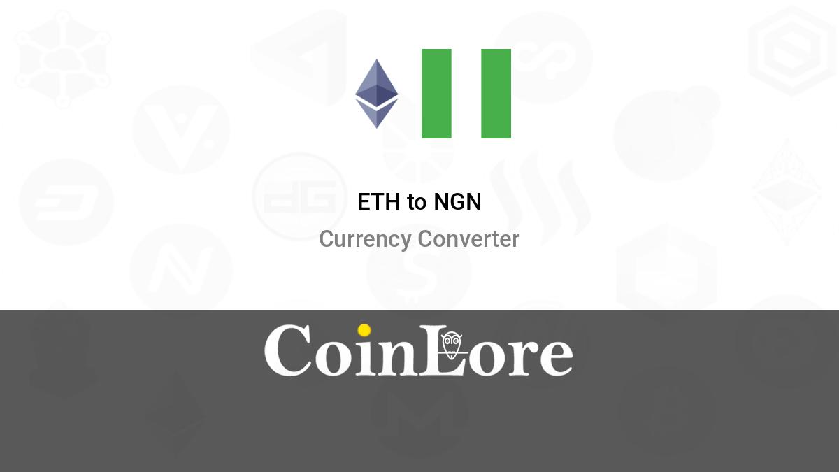 NGN to ETH currency converter - Currency World