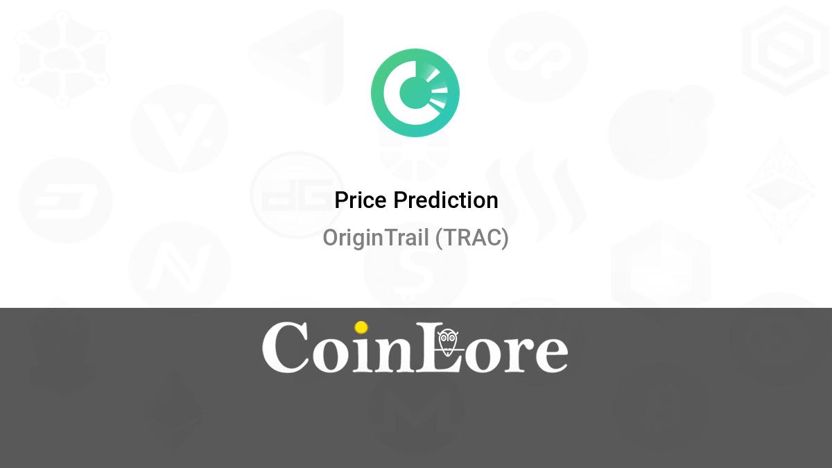 OriginTrail (TRAC) Price Prediction – 